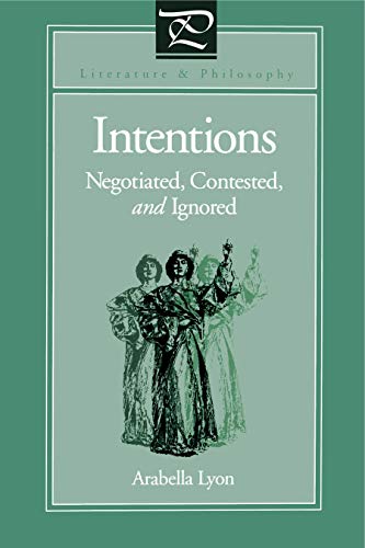 9780271017983: Intentions: Negotiated, Contested, and Ignored (Literature and Philosophy)