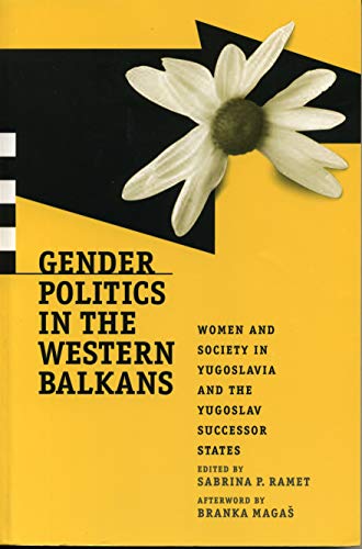 Beispielbild fr Gender Politics in the Western Balkans: Women and Society in Yugoslavia and the Yugoslav Successor States (Post-Communist Cultural Studies) zum Verkauf von Books-R-Keen