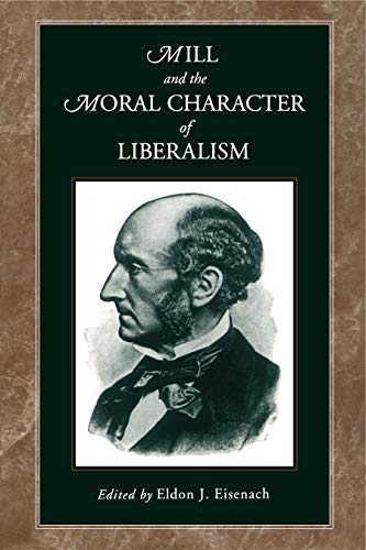 9780271018379: Mill and the Moral Character of Liberalism