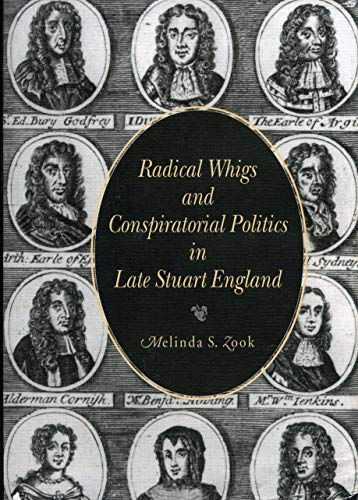 Stock image for Radical Whigs and Conspiratorial Politics in Late Stuart England for sale by HPB-Red