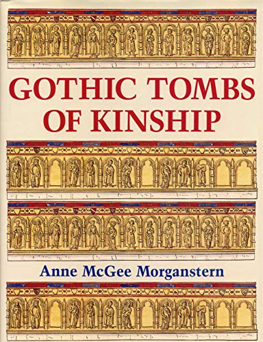 9780271018591: Gothic Tombs of Kinship in France, the Low Countries, and England