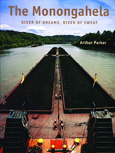 Stock image for The Monongahela : River of Dreams, River of Sweat for sale by Better World Books