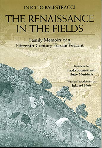 Beispielbild fr The Renaissance in the Fields Family Memoirs of a Fifteenth-Century Tuscan Peasant zum Verkauf von Michener & Rutledge Booksellers, Inc.