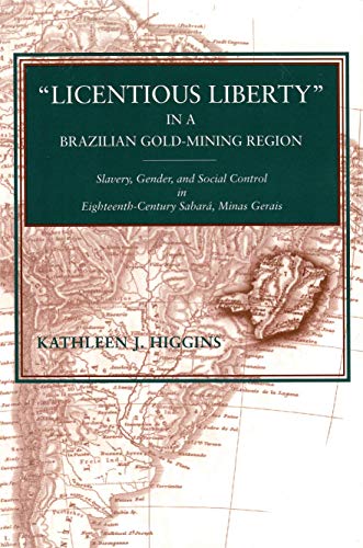 Stock image for   Licentious Liberty   in a Brazilian Gold-Mining Region: Slavery, Gender, and Social Control in Eighteenth-Century Sabará, Minas Gerais for sale by BooksRun