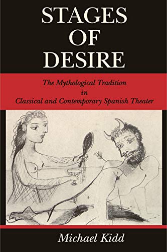 9780271019123: Stages of Desire: The Mythological Tradition in Classical and Contemporary Spanish Theater (Studies in Romance Literatures)