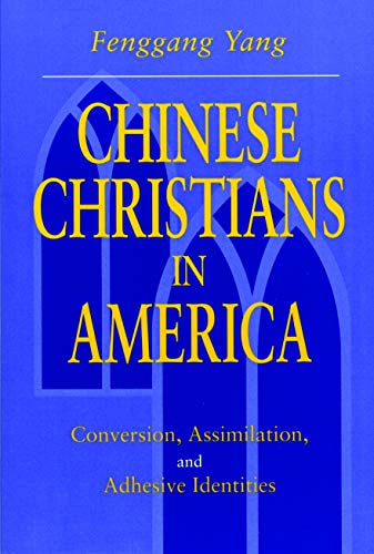 9780271019161: Chinese Christians in America: Conversion, Assimilation, and Adhesive Identities