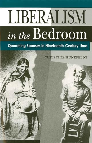 Imagen de archivo de Liberalism in the Bedroom: Quarreling Spouses in Nineteenth-Century Lima a la venta por ThriftBooks-Dallas