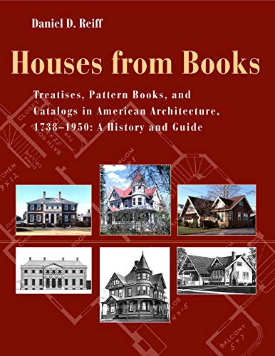 9780271019437: Houses from Books: Treatises, Pattern Books, and Catalogs in American Architecture, 1738–1950: A History and Guide