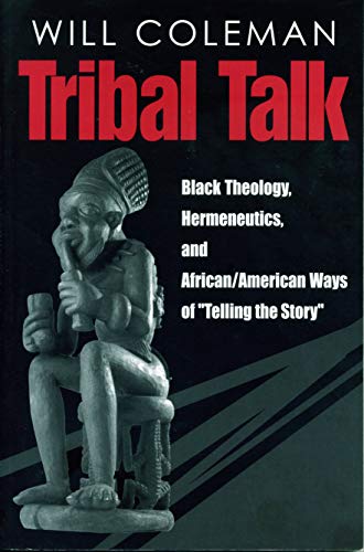 9780271019444: Tribal Talk: Black Theology, Hermeneutics, and African/American Ways of "Telling the Story"