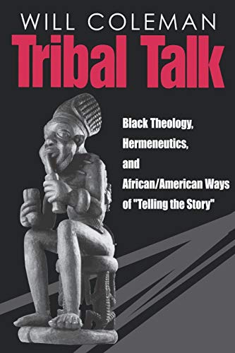 9780271019451: Tribal Talk: Black Theology, Hermeneutics, and African/American Ways of "Telling the Story"