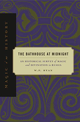 9780271019673: The Bathhouse at Midnight: An Historical Survey of Magic and Divination in Russia (Magic in History)