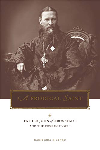 9780271019758: A Prodigal Saint: Father John of Kronstadt and the Russian People (Penn State Series in Lived Religious Experience)