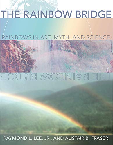 9780271019772: The Rainbow Bridge: Rainbows in Art, Myth, and Science