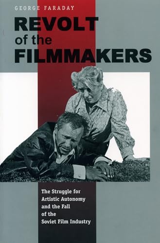 Stock image for Revolt of the Filmmakers: The Struggle for Artistic Autonomy and the Fall of the Soviet Film Industry for sale by Priceless Books