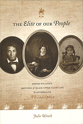 9780271020204: The Elite of Our People: Joseph Willson’s Sketches of Black Upper-Class Life in Antebellum Philadelphia