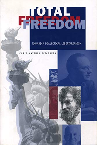 Beispielbild fr Total Freedom: Toward a Dialectical Libertarianism zum Verkauf von BooksRun