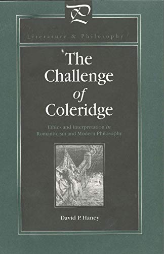 The Challenge of Coleridge: Ethics and Interpretation in Romanticism and Modern Philosophy (Literature and Philosophy) - Haney, David