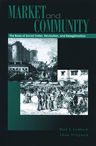 Market and Community: The Bases of Social Order, Revolution, and Relegitimation (9780271020808) by Lichbach, Mark I.; Seligman, Adam B.