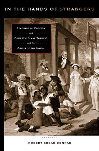 Stock image for In the Hands of Strangers: Readings on Foreign and Domestic Slave Trading and the Crisis of the Union for sale by ThriftBooks-Atlanta