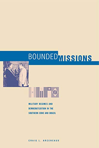 Imagen de archivo de Bounded Missions: Military Regimes and Democratization in the Southern Cone and Brazil a la venta por ThriftBooks-Dallas
