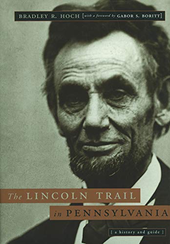 9780271021195: The Lincoln Trail in Pennsylvania: A History and Guide