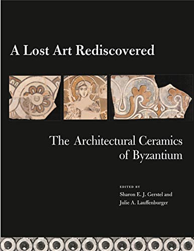 Beispielbild fr A Lost Art Rediscovered: The Architectural Ceramics of Byzantium zum Verkauf von JuddSt.Pancras