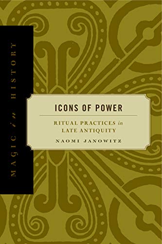 9780271021478: Icons of Power: Ritual Practices in Late Antiquity (Magic in History)