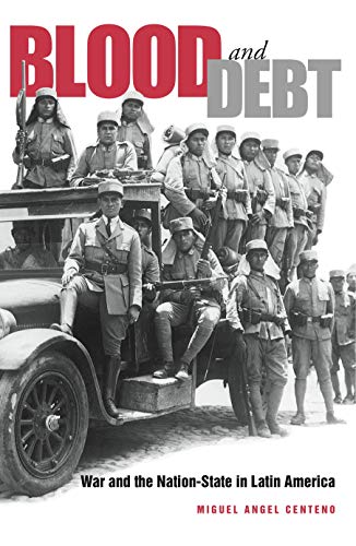 Beispielbild fr Blood and Debt : War and the Nation-State in Latin America zum Verkauf von Better World Books