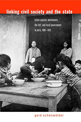 Imagen de archivo de Linking Civil Society and the State: Urban Popular Movements, the Left, and Local Government in Peru, 1980 1992 a la venta por dsmbooks