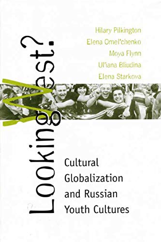 Stock image for Looking West? : Cultural Globalization and Russian Youth Cultures for sale by Better World Books