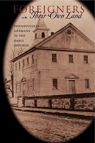 Beispielbild fr Foreigners In Their Own Land: Pennsylvania Germans In The Early Republic zum Verkauf von Second Story Books, ABAA