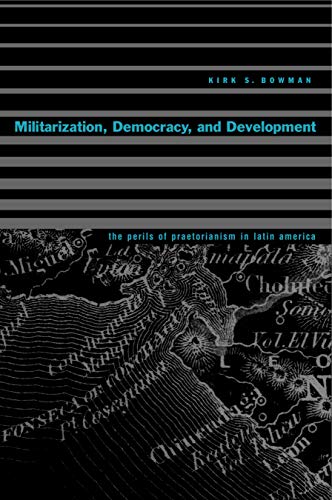 9780271022291: Militarization, Democracy, and Development: The Perils of Praetorianism in Latin America