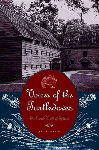 9780271022505: Voices of the Turtledoves: The Sacred World of Ephrata (Pennsylvania German History & Culture) (Pennsylvania German History and Culture Series)