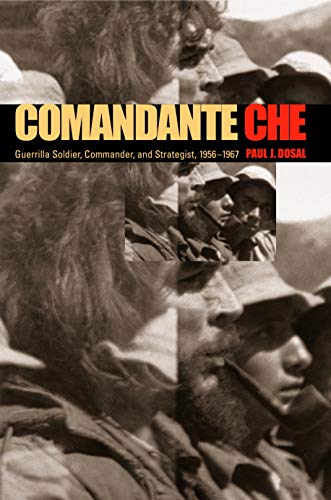 Stock image for Comandante Che: Guerrilla Soldier, Commander, and Strategist, 1956"1967 for sale by Half Price Books Inc.