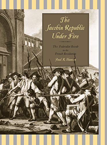 9780271022819: The Jacobin Republic Under Fire: The Federalist Revolt in the French Revolution
