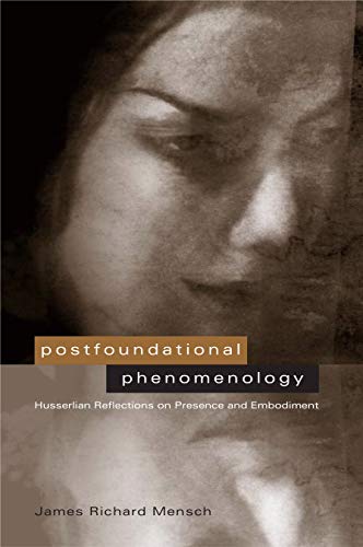 Stock image for Postfoundational Phenomenology: Husserlian Reflections on Presence and Embodiment for sale by Moe's Books