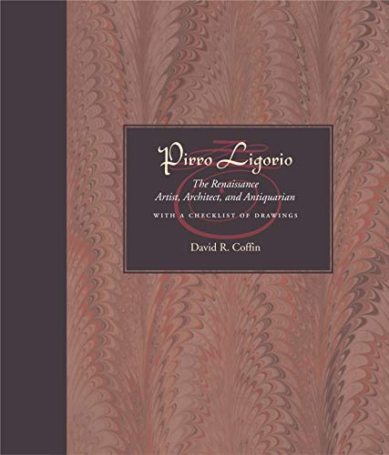 Pirro Ligorio: The Renaissance Artist, Architect, and Antiquarian (With a Checklist of Drawings)