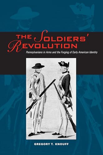 9780271023359: Soldiers' Revolution: Pennsylvanians in Arms and the Forging of Early American Identity