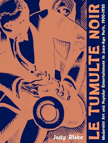 9780271023397: Le Tumulte noir: Modernist Art and Popular Entertainment in Jazz-Age Paris, 1900–1930