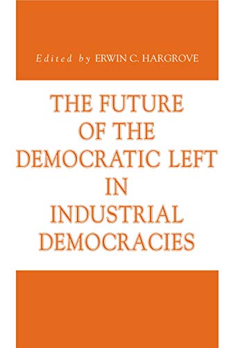 Beispielbild fr The Future of the Democratic Left in Industrial Democracies zum Verkauf von Better World Books