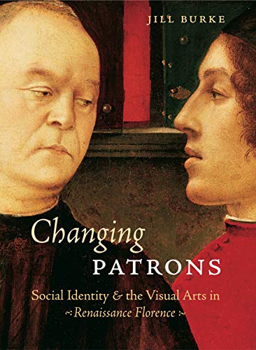 9780271023625: Changing Patrons: Social Identity and the Visual Arts in Renaissance Florence