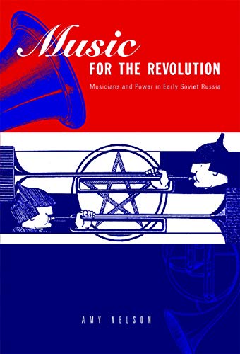 9780271023694: Music for the Revolution: Musicians and Power in Early Soviet Russia