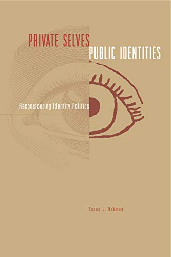 Beispielbild fr Private Selves, Public Identities: Reconsidering Identity Politics zum Verkauf von ThriftBooks-Dallas