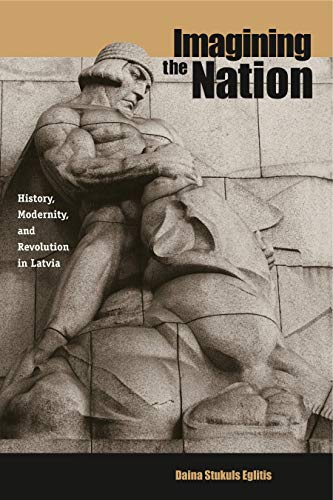 Stock image for Imagining the Nation: History, Modernity, and Revolution in Latvia (Post-Communist Cultural Studies) for sale by Phatpocket Limited