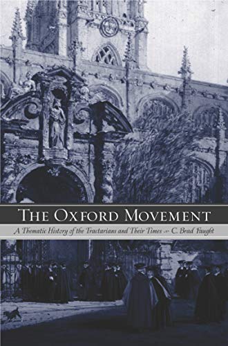 Beispielbild fr The Oxford Movement: A Thematic History of the Tractarians and Their Times zum Verkauf von WorldofBooks