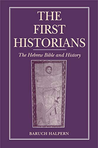 The First Historians: The Hebrew Bible and History (Ancient Jerusalem Publications) (9780271024493) by Halpern, Baruch