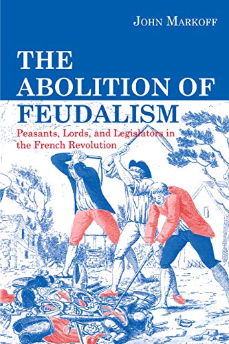 9780271024783: The Abolition of Feudalism: Peasants, Lords, and Legislators in the French Revolution