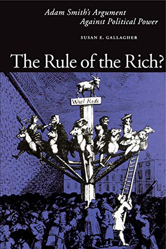 The Rule of the Rich?: Adam Smithâ€™s Argument Against Political Power (9780271024967) by Gallagher, Susan E.
