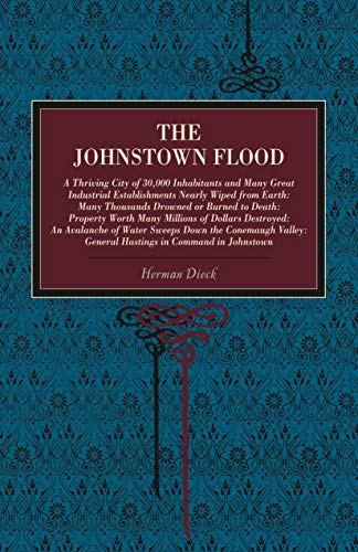 Stock image for The Johnstown Flood (A Thriving City of 30,000 Inhabitants and Many Great Industrial Establishments Nearly Wiped from Earth: Many Thousands D) for sale by HPB-Red