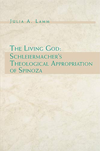 9780271025063: The Living God: Schleiermacher's Theological Appropriation of Spinoza